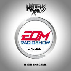 Wattew & Xaide Presents EDM Radio Show Ep.01 | It's in the game