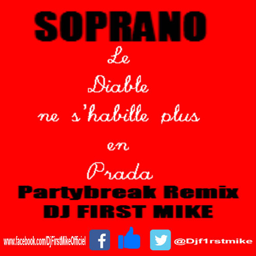 Soprano - Le Diable Ne S&#x27;habille Plus En Prada Partybreak Remix By Dj  First Mike by Dj First Mike on SoundCloud - Hear the world's sounds