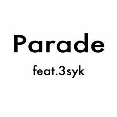 Parade ft.3syk