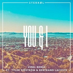 Sterkøl Ft. Tyler Sjöström & Bertrand Lacoste - You & I (Vinil Remix)