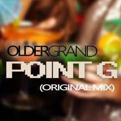 Older Grand - Point G (Original Mix) FREE DOWNLOAD IN DESCRIPTION