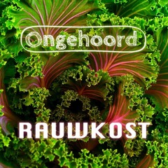 Ongehoord - Rauwkost Mixtape