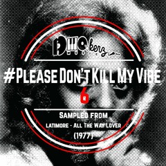 D-MakerZ - #PleaseDon'tKillMyVibe6