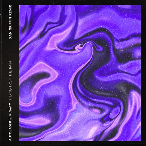 PLS&TY & Autolaser - Hiding From The Rain (Xan Griffin Remix)