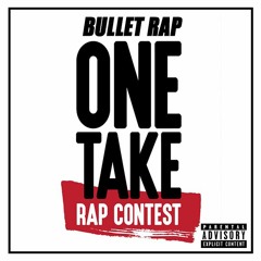Bullet Rap - Where Do We Go – ONE TAKE CONTEST V 1