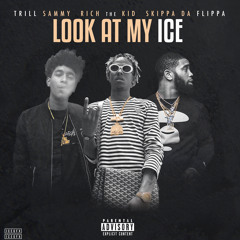 TRILL SAMMY FT RICH THE KID X SKIPPA DA FLIPPA- LOOK AT MY ICE (prod. OfficailToju)