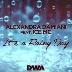Alexandra Damiani feat. Ice MC - It's A Rainy Day (Alexandra Damiani Mix)