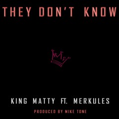 They Don't Know (Ft. Merkules)