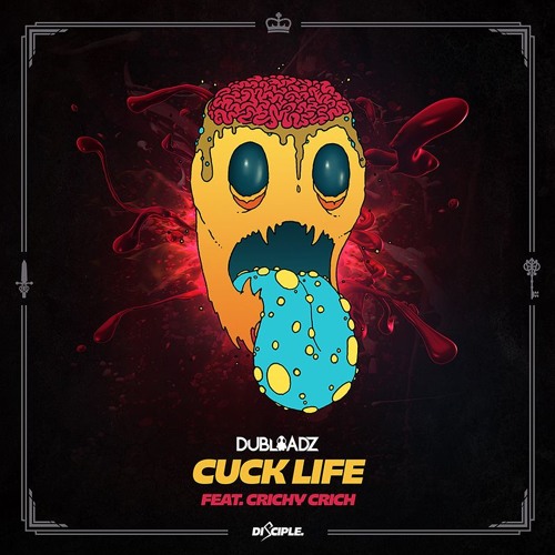 Dubloadz - Cuck Life Ft. Crichy Crich [Out Now]