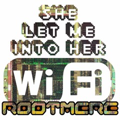 She Let Me Into Her Wi-Fi (FREE DOWNLOAD)