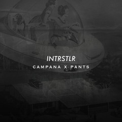 Campana & Pants: INTRSTLR