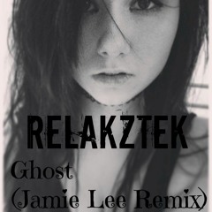 Relakztek - Ghost (Jamie Lee Remix)