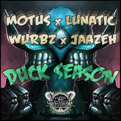 Motus x Lunatic x Wurbz x Jaazeh - Duck Season [RDC E✘CLUSIVE]