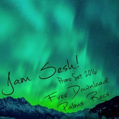 Jam Sesh ! - Promo SeT 2016 [ Free Download ] . WAV