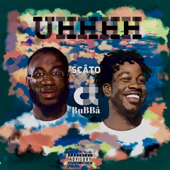 "UHHH" ScAto & BuBBa BloomBerg