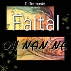 FAITAL- OH NAN NA