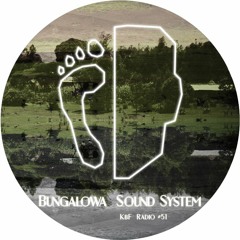 KbF Radio #51 - Bungalowa Sound System (Road to God | RO)
