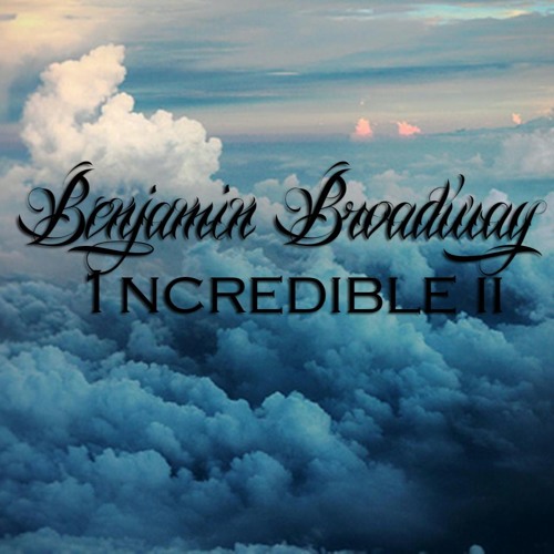 Benjamin Broadway- 1ncredible II (2016)