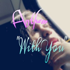 Anthem~ "With You" Prod-ReeseRel