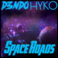 D3NDO & HYKO - Space Roads (Original Mix) [FREE DOWNLOAD]