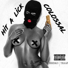 Hit A Lick - JBrisko & Traap (Prod. By Krissio) #Colossalx3