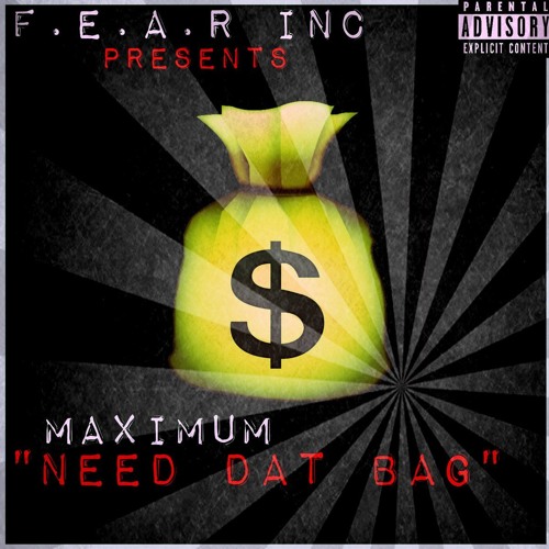 Maxi Maxx- Need Dat Bag