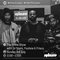 Rinse FM Podcast - The Grime Show w/ Sir Spyro, Footsie & Frisco - 3rd July 2016