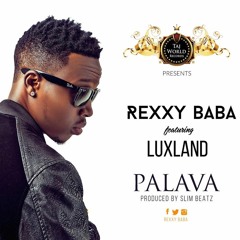 REXXY BABA FT Luxland- PALAVA - 2