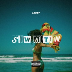 Louey - Slow Motion (Prod. By Jahmal Gittens)