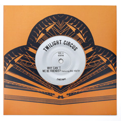 Twilight Circus "Why Can't We Be Friends?" + Dub - ZamZam 41 7" vinyl blend rip