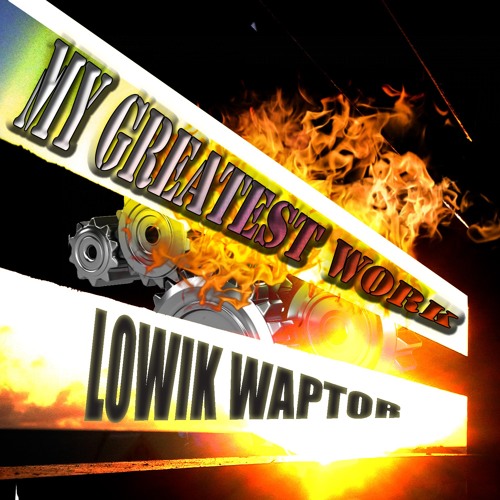 LOWIK WAPTOR - My Greatest Work By K-Waz