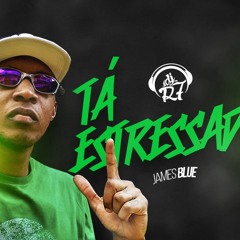 MC James Blue - Ta Estressada (DJ R7) Lançamento 2016