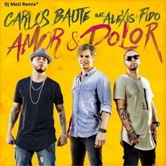 Amor Y Dolor  Alexis Y Fido Ft Carlos Baute Remix Dj MoU