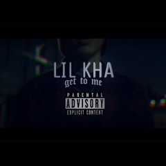 Get To Me - Lil Khaa