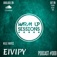 Warm Up Sessions Podcast #009 - Eivipy
