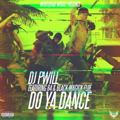 DJ PWill - Do Ya Dance (Feat. 64 & Blackmagick Floe)