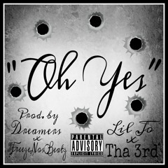 Oh Yes LilJo Ft. Tha 3rd Prod. Dreamers x FreezeNosBeats