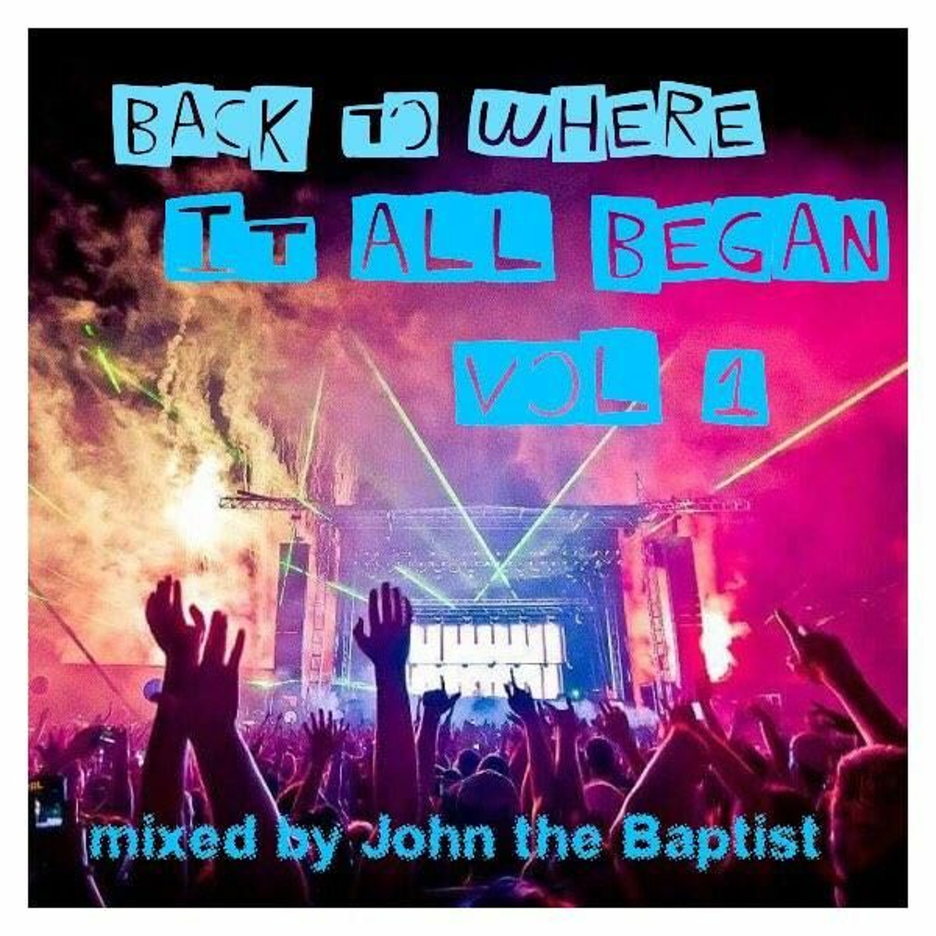Back To Where It All Began Vol 1  Mixed By John The Baptist episode artwork
