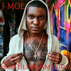 J- Moe- GOD Bless America