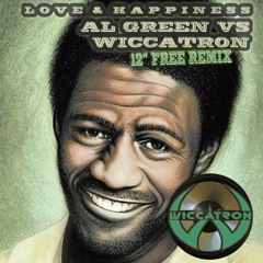 Al Green - Love & Happiness (Wiccatron 12 Inch Remix) ☆FREE DL☆