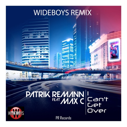 PRREC204A : Patrik Remann Feat. Max C - I Can't Get Over (Wideboys In Ya Face Radio Edit)