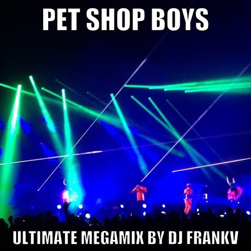 Stream PET SHOP BOYS ULTIMATE MEGAMIX..PART I of III