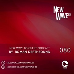 New Wave BG Guest Podcast 080 by ROMAN DEPTHSOUND