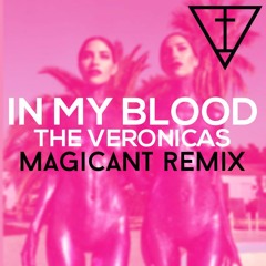 The Veronicas — In My Blood (Magicant Remix) [FREE DOWNLOAD]