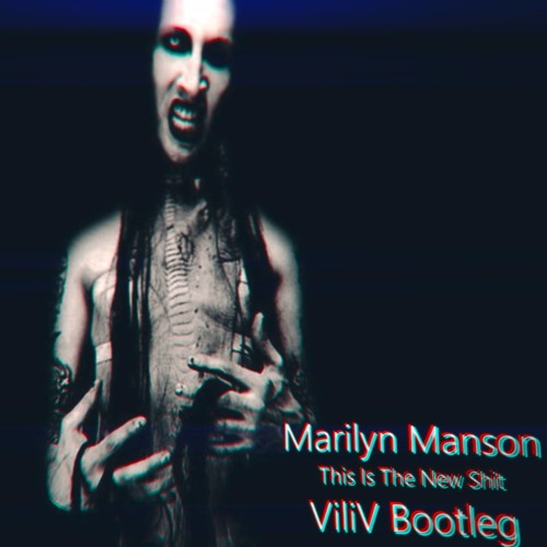 Stream Marilyn Manson - This Is The New Shit (ViliV Bootleg) *FREE  DOWNLOAD* by ViliV (Official) | Listen online for free on SoundCloud