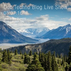 Dub Techno Blog Show 084 - 03.07.2016