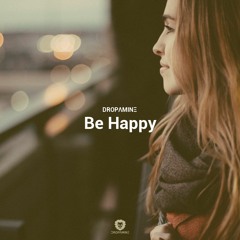DROPAMINE - Be Happy (Original Mix)