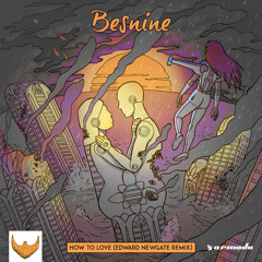 Besnine - How To Love (Edward Newgate Remix)