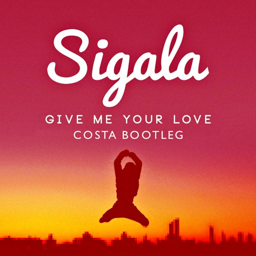 Sigala блоггер. Sigala give me your love. Give me money. Give me your heart. Sigala give me your love.