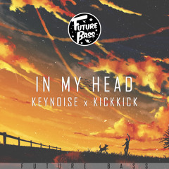 KeyNoise x KickKick - In My Head [Future Bass Release]